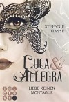 Luca & Allegra, Band 1: Liebe keinen Montague - Stefanie Hasse