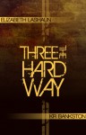 Three The Hard Way - K.R. Bankston, Elizabeth LaShaun