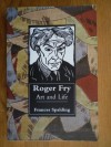 Roger Fry: Art and Life - Frances Spalding