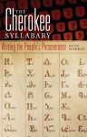 The Cherokee Syllabary: Writing the People's Perseverance - Ellen Cushman