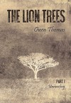 The Lion Trees: Part One: Unraveling - Owen Thomas