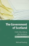 The Government of Scotland: Public Policy Making After Devolution - Michael Keating