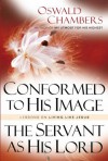 Conformed To His Image with The Servant as His Lord - Oswald Chambers