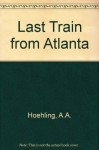 Last Train from Atlanta (Bonanza) - A.A. Hoehling