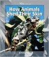 How Animals Shed Their Skin (Watts Library(tm): Animals) - Betty Tatham