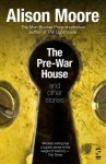 The Pre-War House and Other Stories by Moore, Alison (2013) Hardcover - Alison Moore