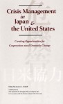 Crisis Management in Japan & the United States: Creating Opportunities for Cooperation Amid Dramatic Change - James L. Schoff