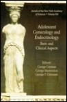 Adolescent Gynecology and Endocrinology: Basic and Clinical Aspects (Annals of the New York Academy of Sciences, V. 816) - George Creatsas, George Mastorakos, George P. Chrousos