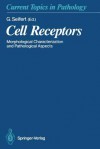 Cell Receptors: Morphological Characterization and Pathological Aspects - Gerhard Seifert, U. Beisiegel, F. Buck, G.V. Childs, I. Damjanov, M. Dietel, H. Griesser, R.D. Hesch, H. Hofler, E.V. Jensen, W. Jonat, H. Juppner, P. Karlson, H. Kreipe, J. Lloyd, G. Mengod, W. Meyerhof, S.D. Morley, A. Niendorf, J.M. Palacios, M.R. Parwaresch, A. Probst, H.J