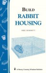 Build Rabbit Housing: Storey Country Wisdom Bulletin A-82 - Bob Bennett