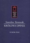 Królowa Opinia. Wybór pism - Stanisław Tarnowski