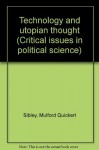 Technology and utopian thought (Critical issues in political science) - Mulford Quickert Sibley