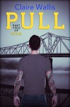 Pull (Part Two of Push) - Claire Wallis