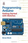 Programming Arduino: Getting Started With Sketches - Monk Simon