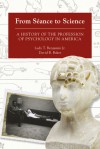 From Séance to Science: A History of the Profession of Psychology in America - David B. Baker