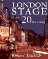 The London Stage in the 20th Century - Robert Tanitch