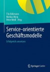 Service-Orientierte Geschaftsmodelle: Erfolgreich Umsetzen - Tilo Bohmann, Markus Warg, Peter Weiss