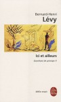 Ici et ailleurs: Questions de principe - Tome 10 - Bernard-Henri Lévy