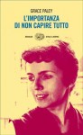 L'importanza di non capire tutto - Grace Paley, Chiara Simonetti