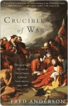 Crucible of War: The Seven Years' War and the Fate of Empire in British North America, 1754-1766 - Fred Anderson