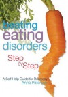 Beating Eating Disorders Step by Step: A Self-Help Guide for Recovery - Anna Paterson