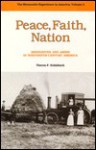 Peace, Faith, Nation: Mennonites And Amish In Nineteenth Century America - Theron F. Schlabach