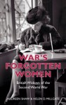 War's Forgotten Women: British Widows of the Second World War - Helen D. Millgate, Maureen Shaw