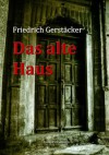 Das alte Haus (German Edition) - Friedrich Gerstäcker