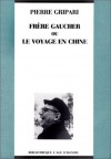 Frère Gaucher ou le voyage en Chine - Pierre Gripari