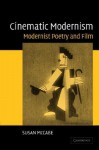 Cinematic Modernism: Modernist Poetry and Film - Susan McCabe