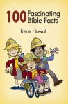 100 Fascinating Bible Facts - Irene Howat