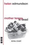 Mother Teresa is Dead - Helen Edmundson