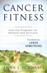 Cancer Fitness: Exercise Programmes for Patients and Survivors - Lance Armstrong, Anna L. Schwartz