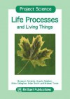 Life Processes and Living Things (Project Science) - Margaret Abraitis, Brian Gallagher, A. Deighan