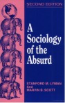 A Sociology of the Absurd - Stanford M. Lyman, Marvin B. Scott