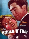 The British 'B' Film - Stephen Chibnall, Brian McFarlane