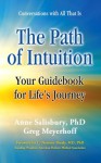 The Path of Intuition: Your Guidebook for Life's Journey - Anne Salisbury, Greg Meyerhoff, C. Norrman Shealy