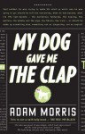 My Dog Gave Me The Clap - Adam Morris