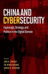 China and Cybersecurity: Espionage, Strategy, and Politics in the Digital Domain - Jon R Lindsay, Tai Ming Cheung, Derek S. Reveron