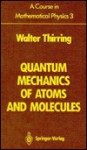 A Course in Mathematical Physics: Quantum Mechanics of Atoms and Molecules (Library of Exact Philosophy,) - Walter E. Thirring