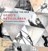 Untangling the Web: Gego's "Reticulárea," An Anthology of Critical Response - Maria Elena Huizi, Maria Elena Huizi, Ester Crespin