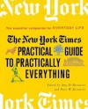 The New York Times Practical Guide to Practically Everything: The Essential Companion for Everyday Life - Peter W. Bernstein, Amy D. Bernstein