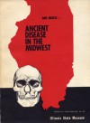 Ancient disease in the Midwest (Reports of investigations - Illinois State Museum ; no. 15) - Dan Morse