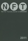 Not For Tourists Guide to Chicago, 2011 (Not for Tourists Guidebook) - Not For Tourists