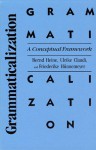 Grammaticalization: A Conceptual Framework - Bernd Heine, Ulrike Claudi, Friederike Hunnemeyer