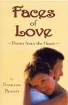 Faces of Love: Poems from the Heart - Frances Bacon