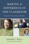 Making a Difference in the Classroom: Strategies That Connect with Students - Sandra J. Balli, David C. Berliner