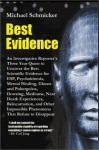 Best Evidence: An Investigative Reporter's Three-Year Quest to Uncover the Best Scientific Evidence for ESP, Psychokinesis, Mental He - Michael Schmicker