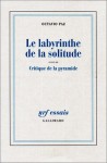 Le Labyrinthe De La Solitude, Suivi De "Critique De La Pyramide" - Octavio Paz