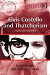 Elvis Costello and Thatcherism: A Psycho-Social Exploration - David Pilgrim